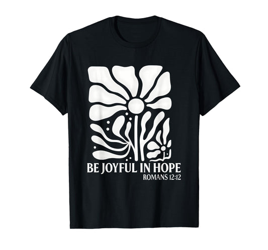 Be Joyful In Hope Boho Floral Flowers Bible Verse Christian T-Shirt