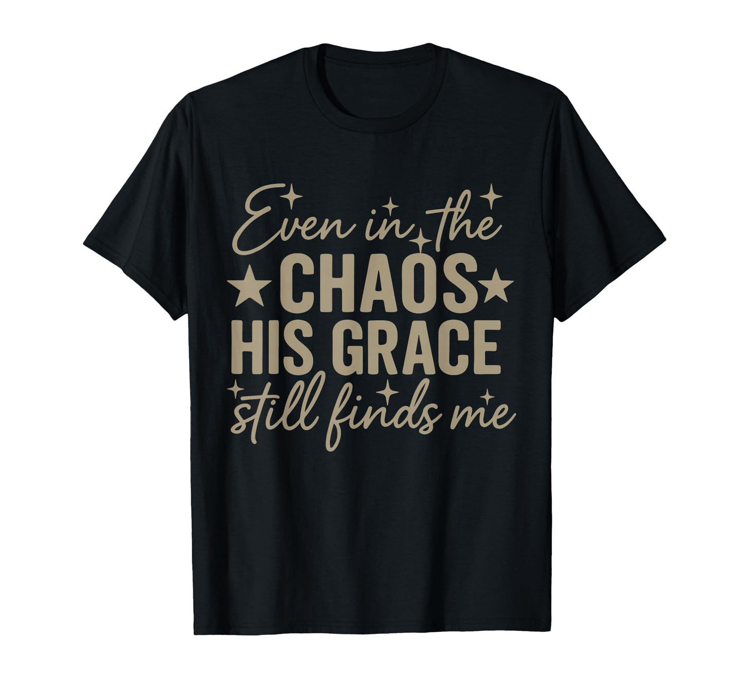 Even in The Chaos His Grace Finds Me, Minimal Christian Mom T-Shirt