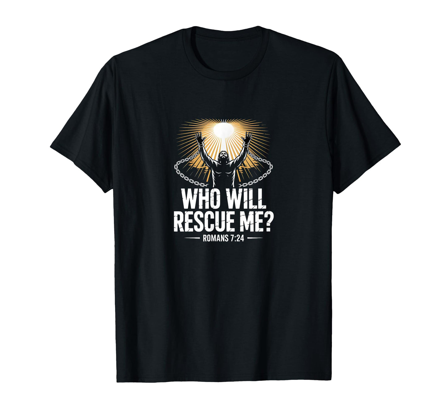 Who Will Rescue Me Romans 7 Bold Christian Bible Verse T-Shirt