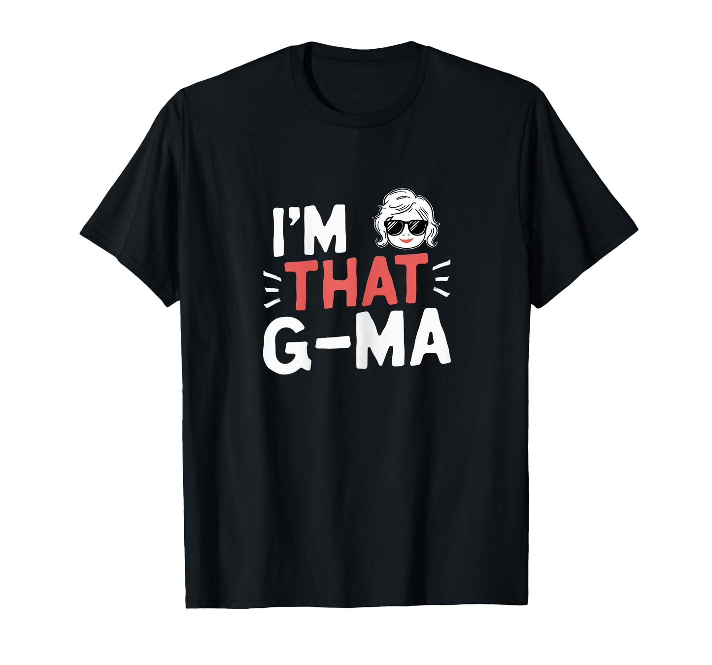 I'm That G-Ma Funny Mother's Day Grandma GMa T-Shirt