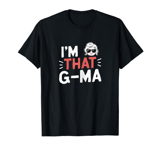 I'm That G-Ma Funny Mother's Day Grandma GMa T-Shirt