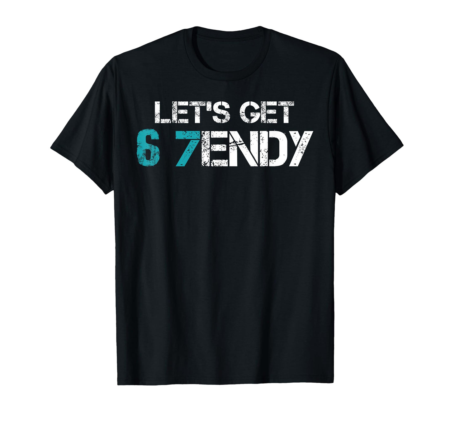 Let’s Get 6 7endy Trendy Funny Joke Mems Six Seven 7endy Mem T-Shirt