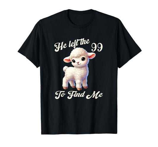 Women Lost Sheep He left the 99 To Find Me Bible Verse Jesus T-Shirt