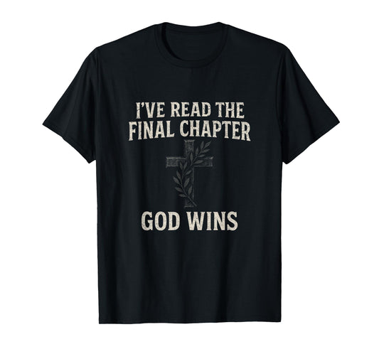 I've Read The Final Chapter - God Wins Cross Easter T-Shirt
