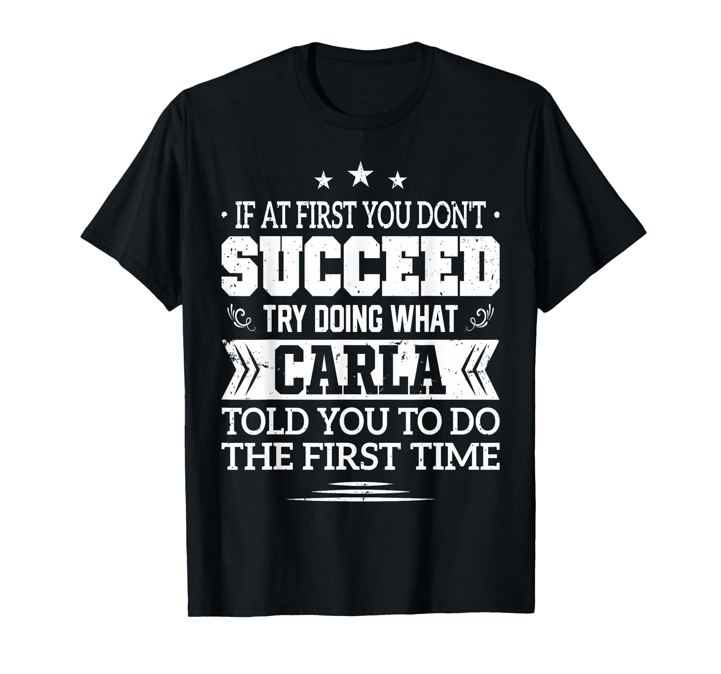 If at First You Don't Succeed Try Doing What Carla T-Shirt