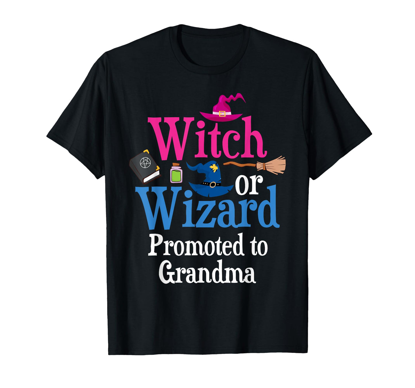 Witch Or Wizard Promoted To GRANDMA Loves You Gender Reveal T-Shirt