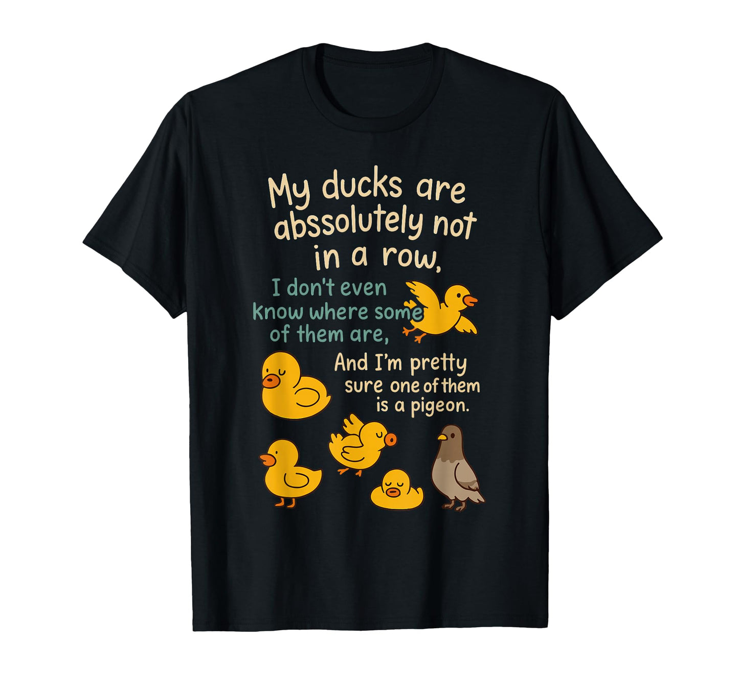 My Ducks are Absolutely Not in A Row Funny T-Shirt