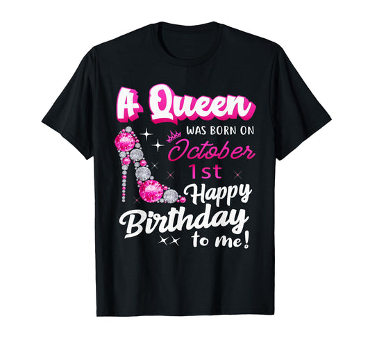 Queen Was Born On October 1st Happy Birthday To Me Oct 1 T-Shirt