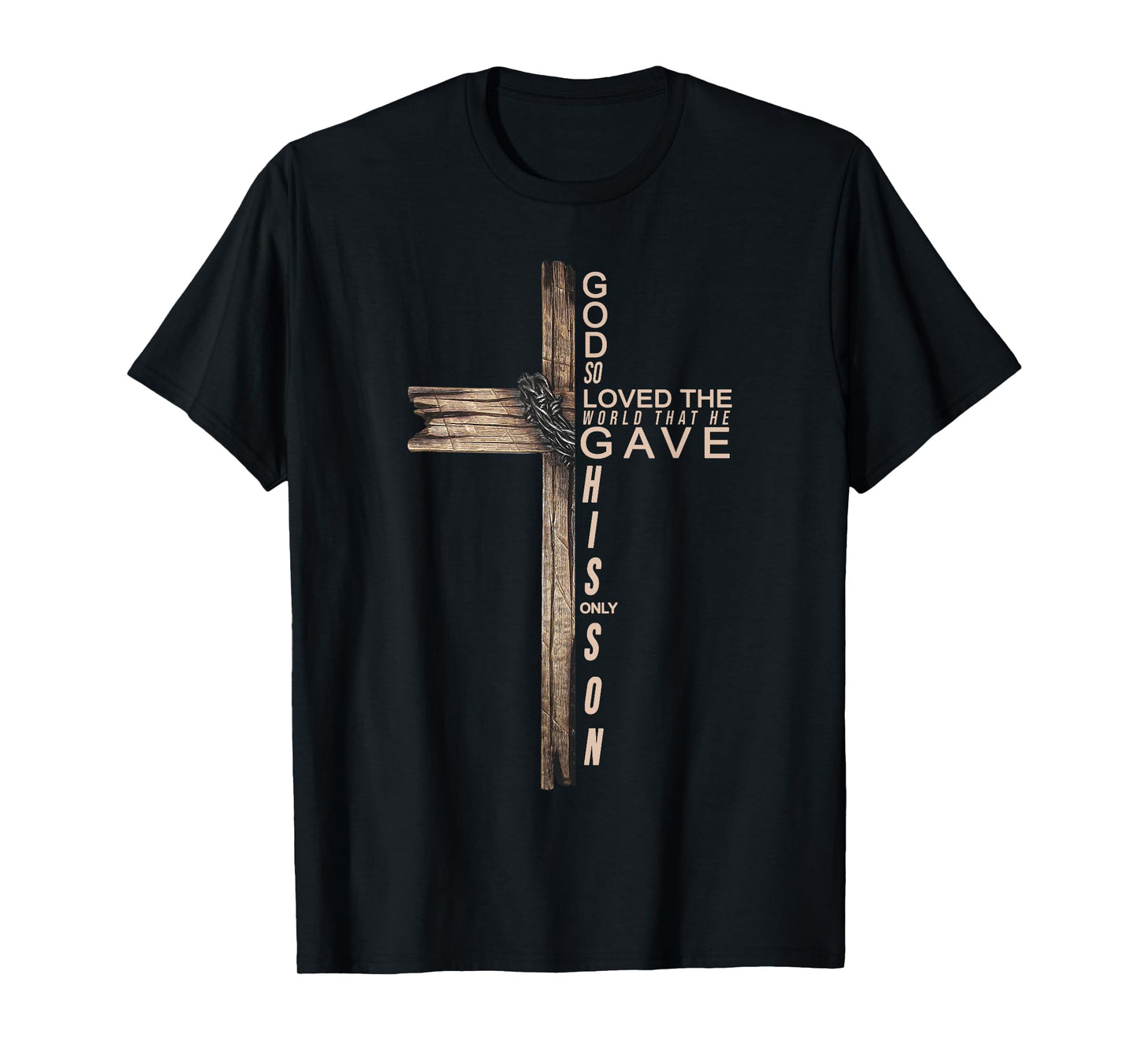 Jesus God So Loved The World That He Gave His Only Son Cross T-Shirt