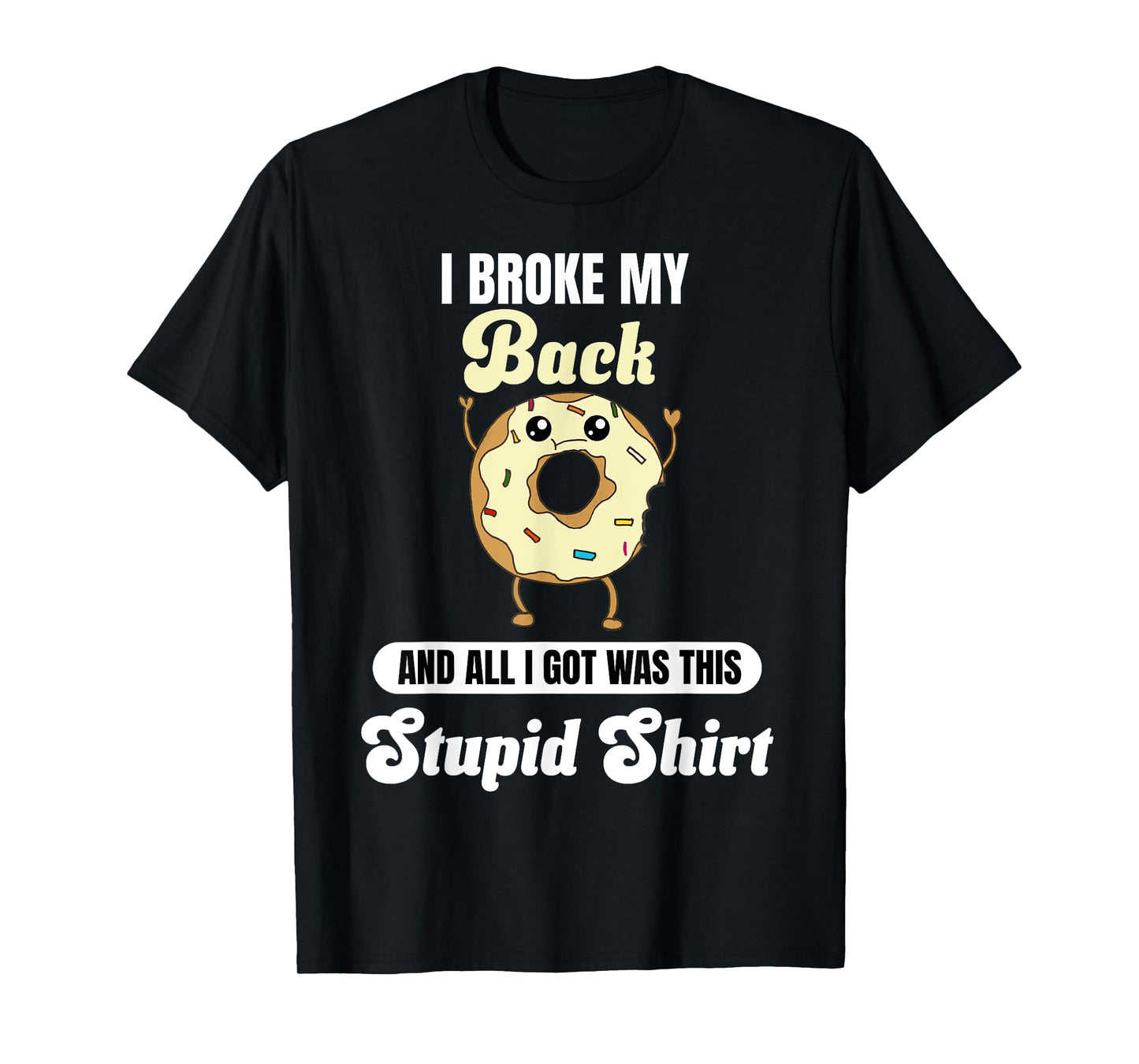 I Broke My Back Recovery Funny Quote Donut Broken Back T-Shirt
