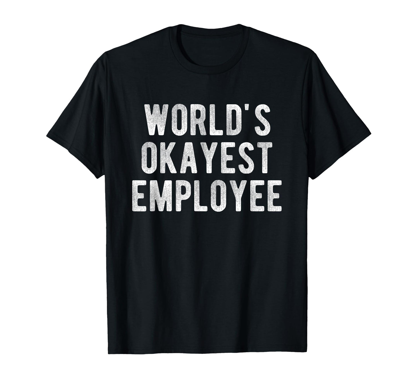 World's Okayest Employee Funny Joke Idea Best Employee T-Shirt