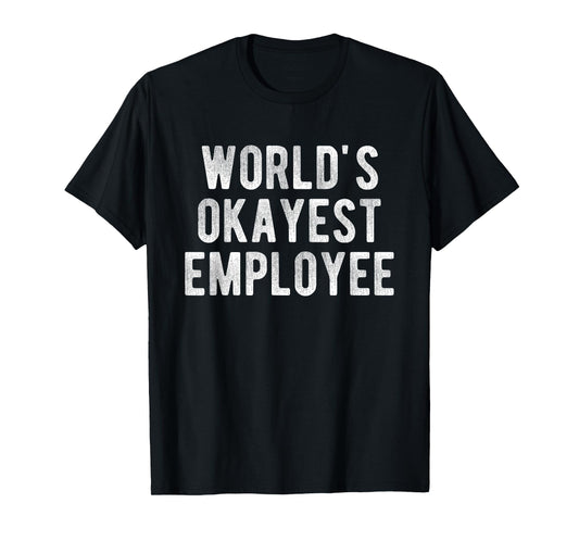 World's Okayest Employee Funny Joke Idea Best Employee T-Shirt
