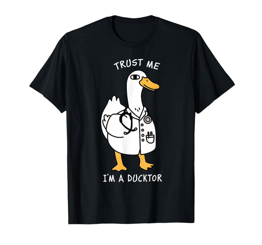 Trust Me I'm A Ductor Whimsical Duck Doctor Animals Lovers T-Shirt