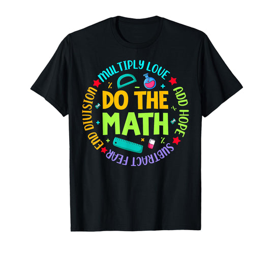 Positive Quote Inspiring Slogan Love Hope Fear Do The Math T-Shirt