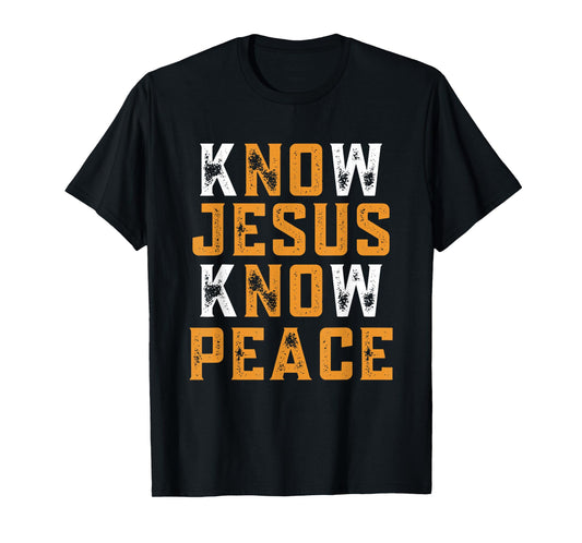 Know Jesus Know Peace No Jesus No Peace Christian Faith T-Shirt