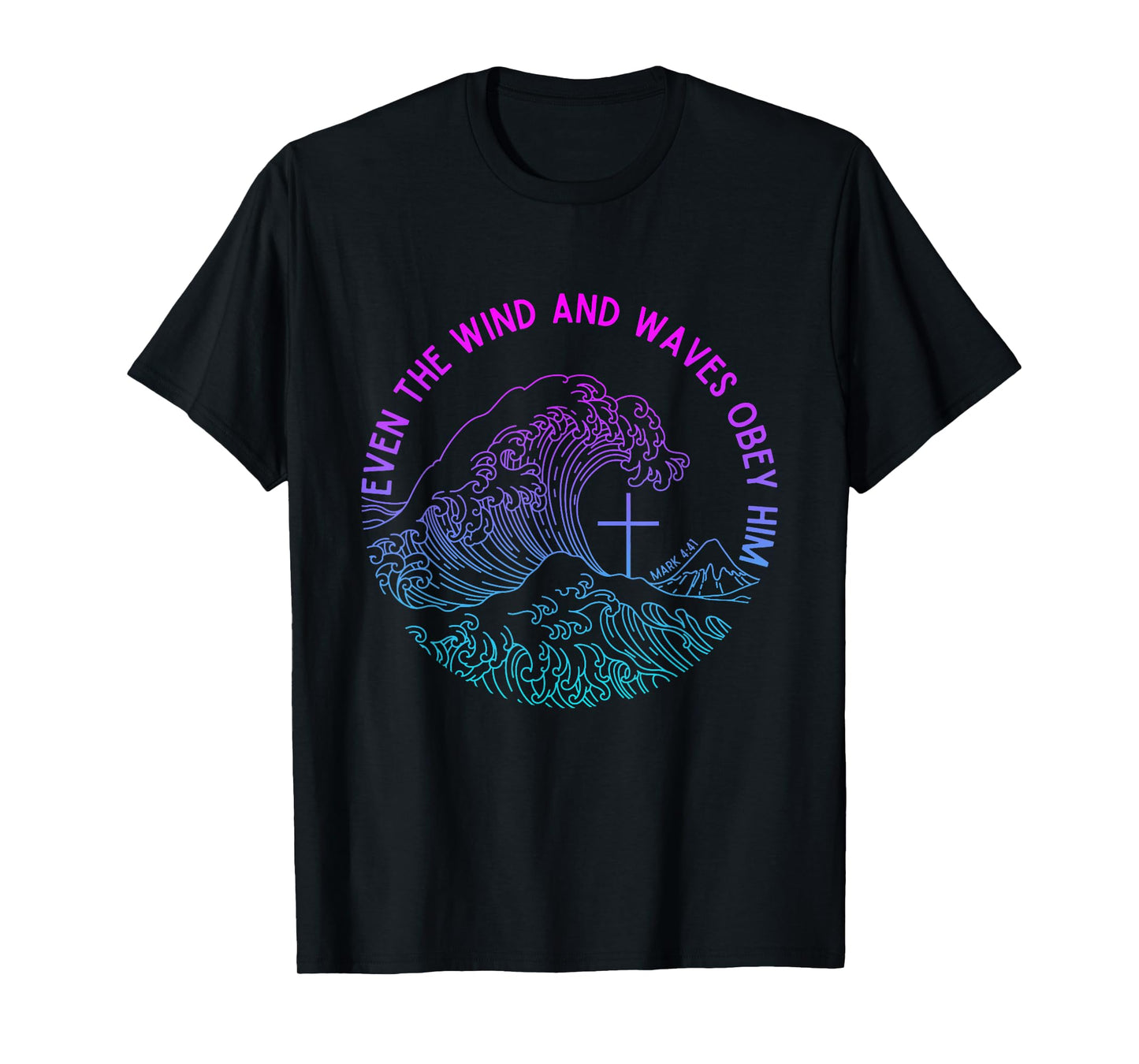 Even the Wind and Waves Obey Him Funny Christian Jesus T-Shirt