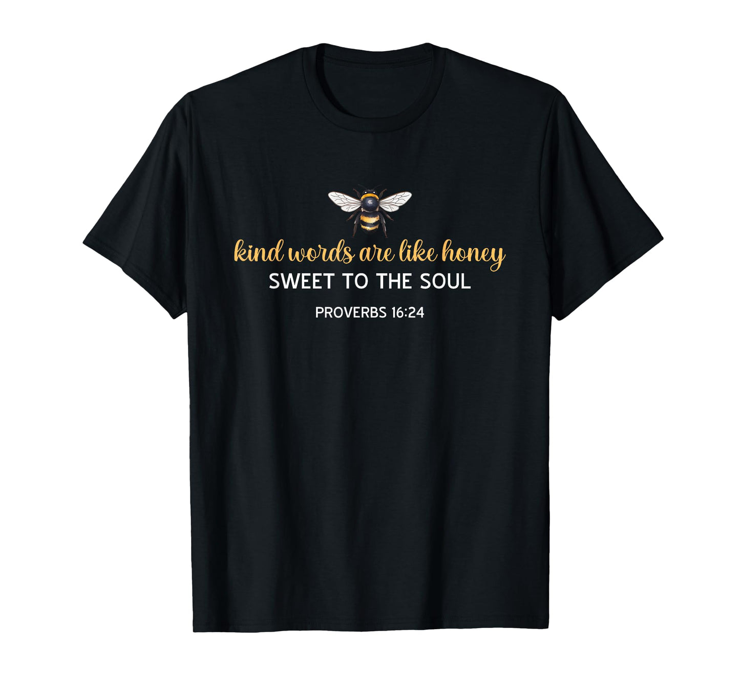 Kind Words are Like Honey Sweet to The Soul Christians T-Shirt