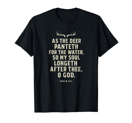 Christian Deer Hunter "As the Deer", Psalm 42 T-Shirt