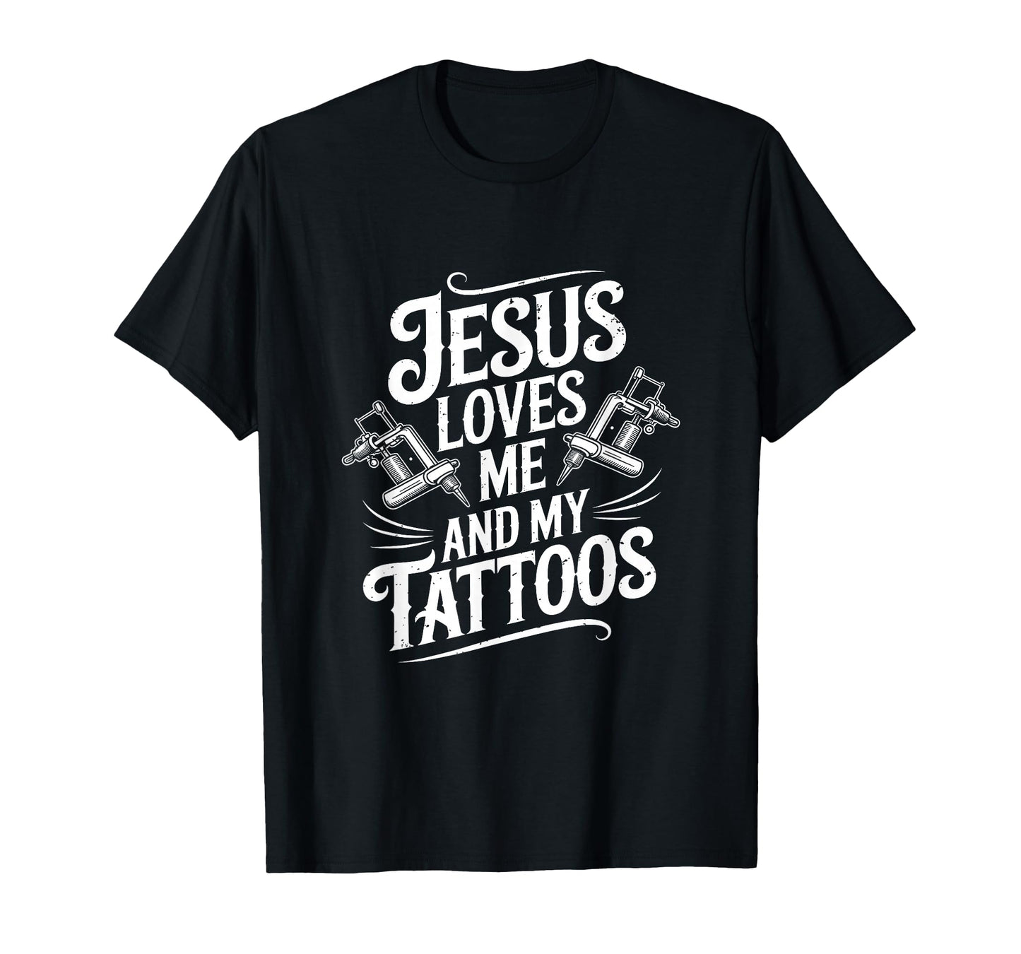 Jesus Loves Me and My Tattoos Christian Faith Inked Tattoo T-Shirt
