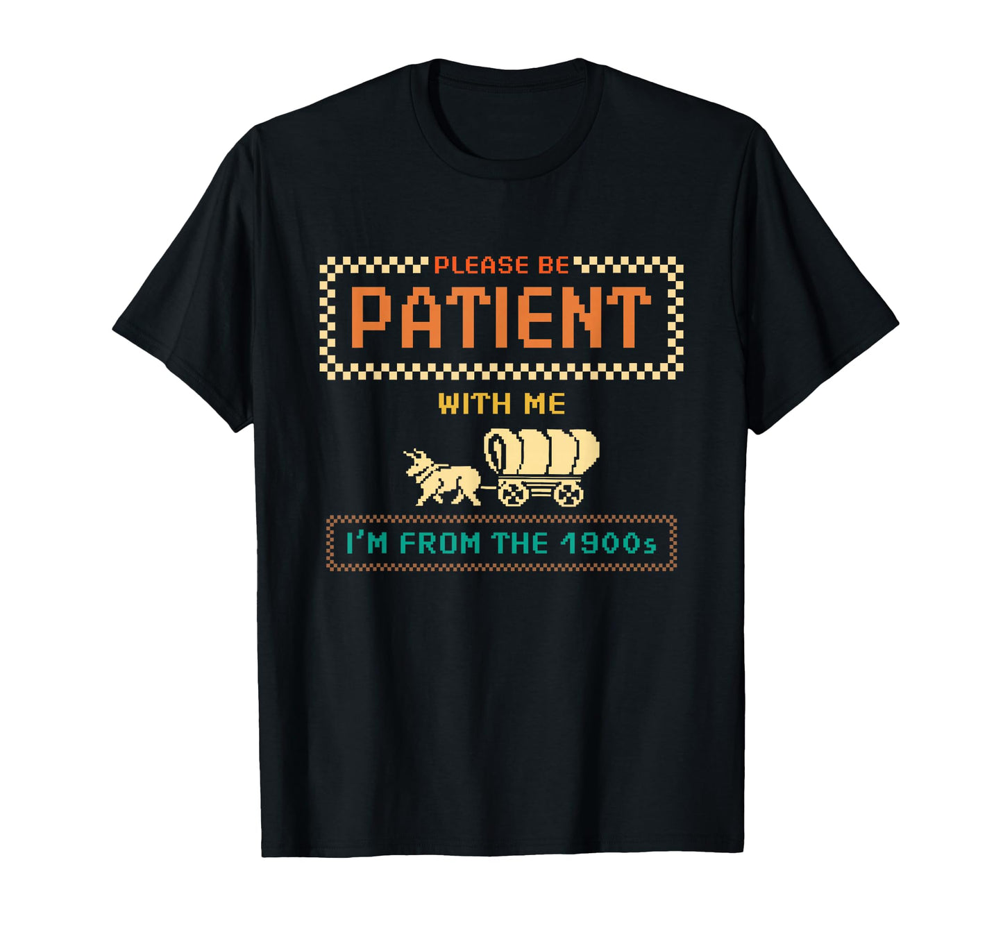 Please Be Patient With Me I'm From the 1900s vintage Funny T-Shirt