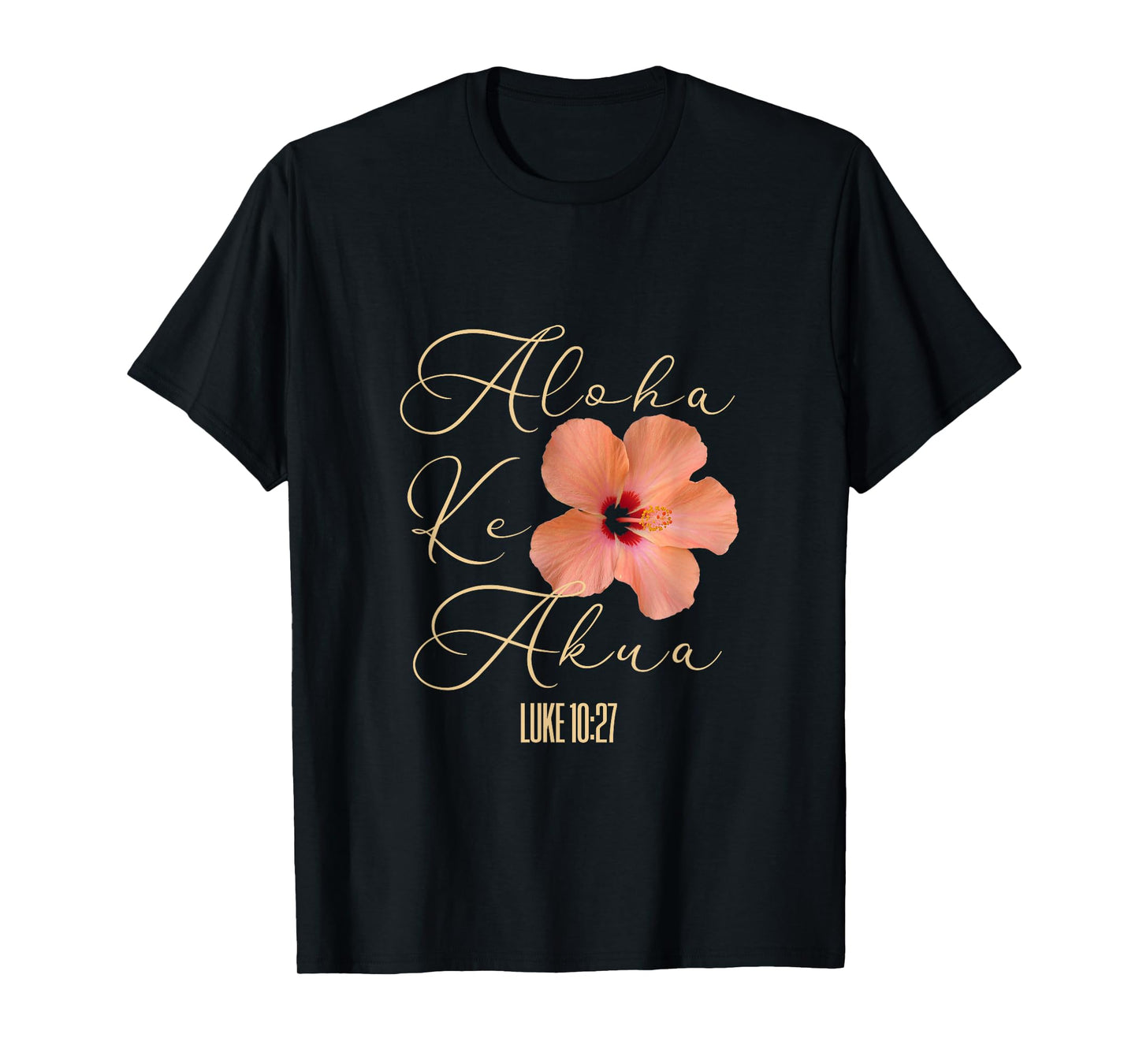 Aloha Ke Akua Christian Hawaiian Hibiscus Flowers Floral Tee T-Shirt