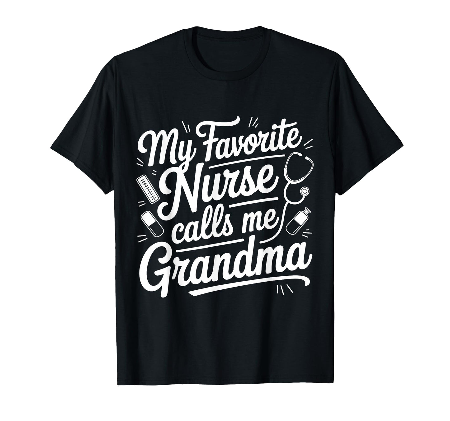 My Favorite Nurse Calls Me Grandma Mothers Day Proud Mom T-Shirt