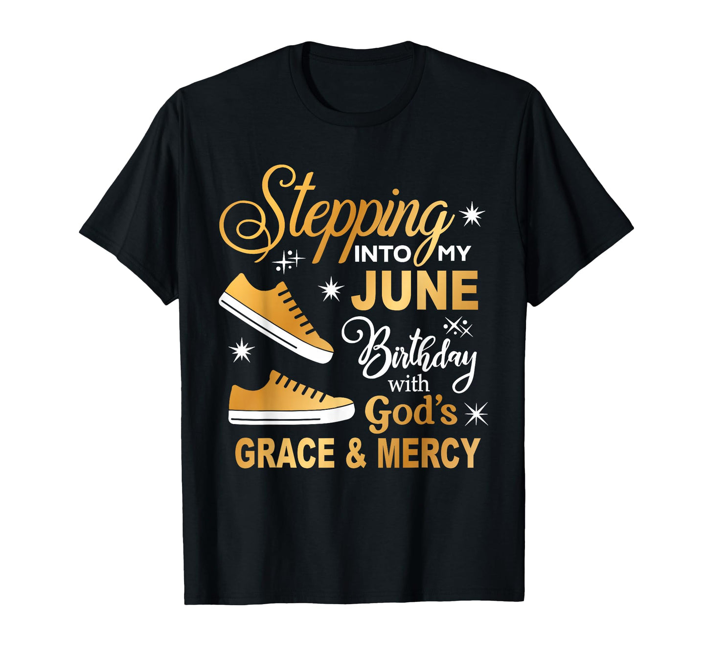 Stepping Into My June Birthday With God's Grace & Mercy T-Shirt