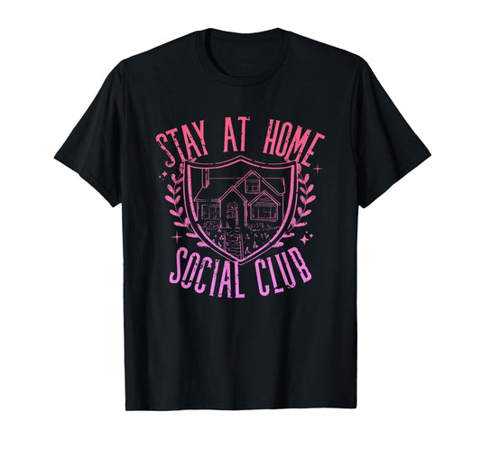 Stay At Home Social Club Funny Apparel T-Shirt