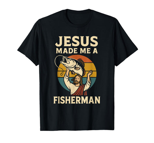Jesus Made Me A Fisherman Funny Christian Fishing Men Women T-Shirt
