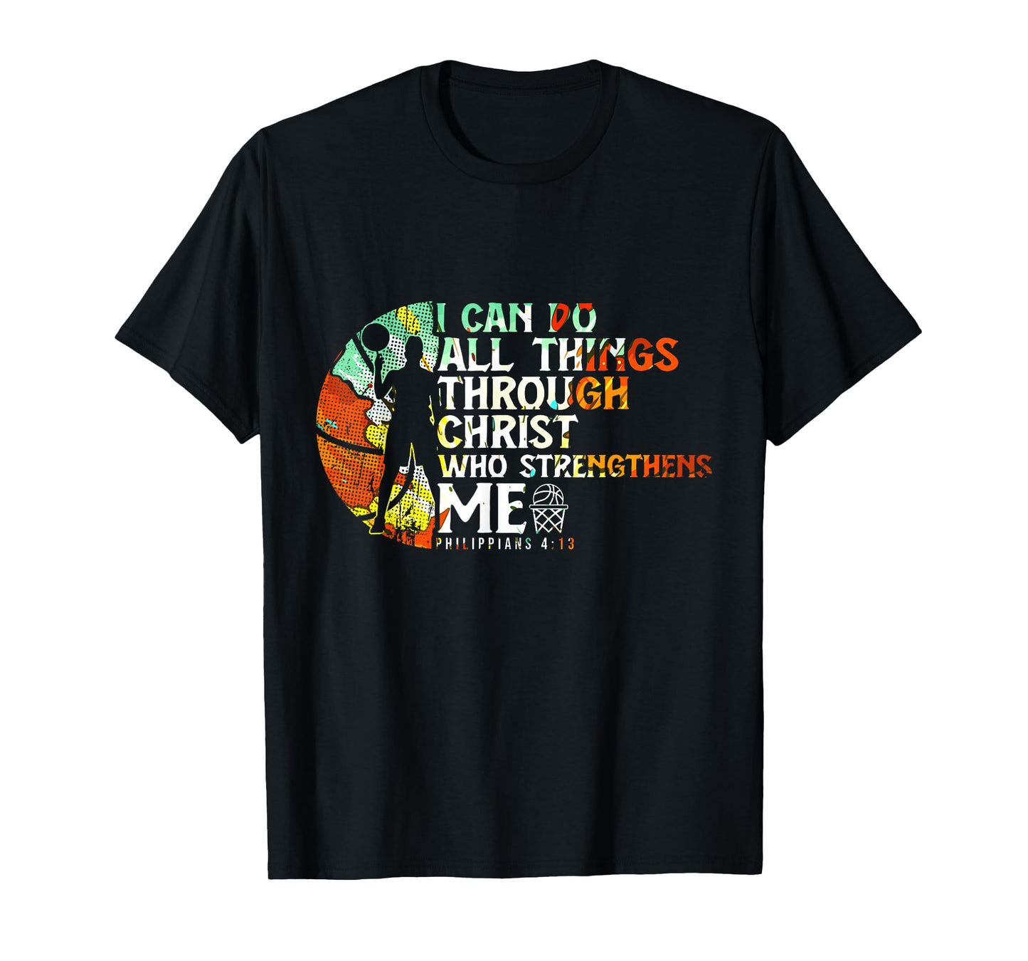 Philippians 4:13 I Can Do All Things Christian Basketball T-Shirt