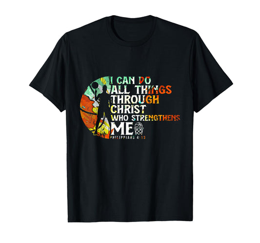 Philippians 4:13 I Can Do All Things Christian Basketball T-Shirt