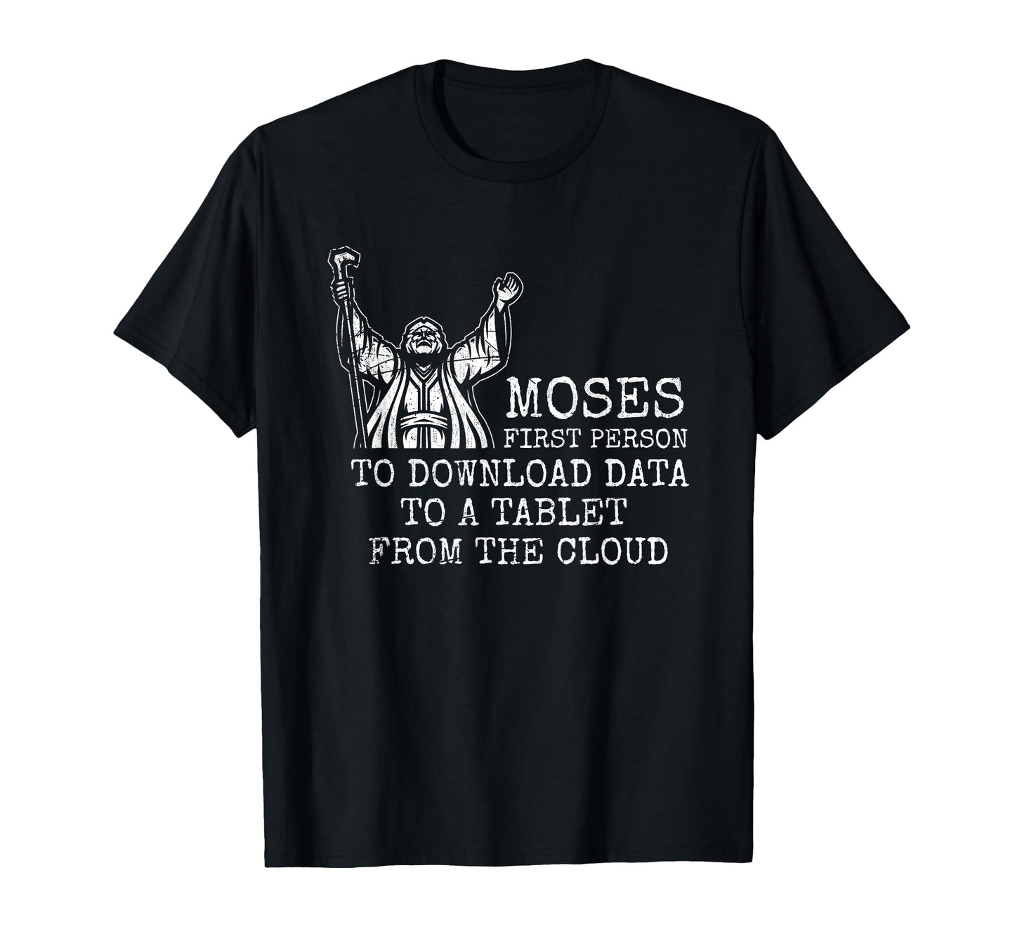 Moses First Person To Download Data Prayer T-Shirt