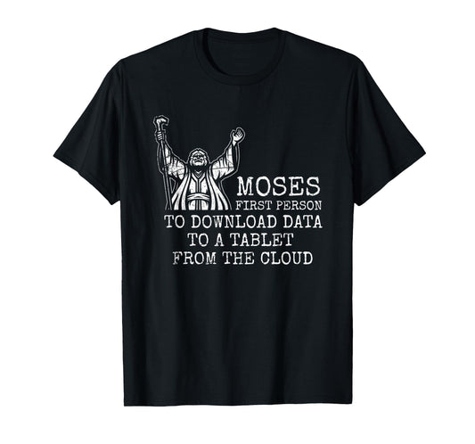Moses First Person To Download Data Prayer T-Shirt