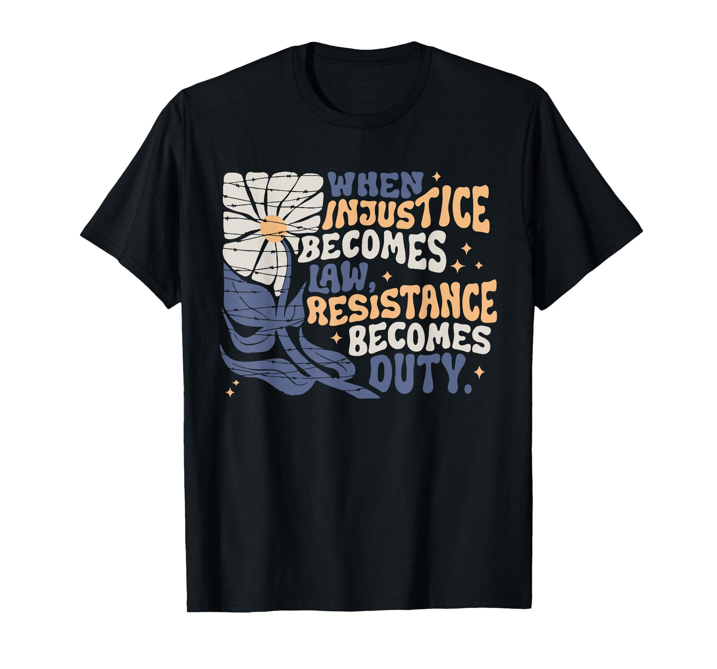 When Injustice Becomes Law Resistance Becomes Duty Quote T-Shirt