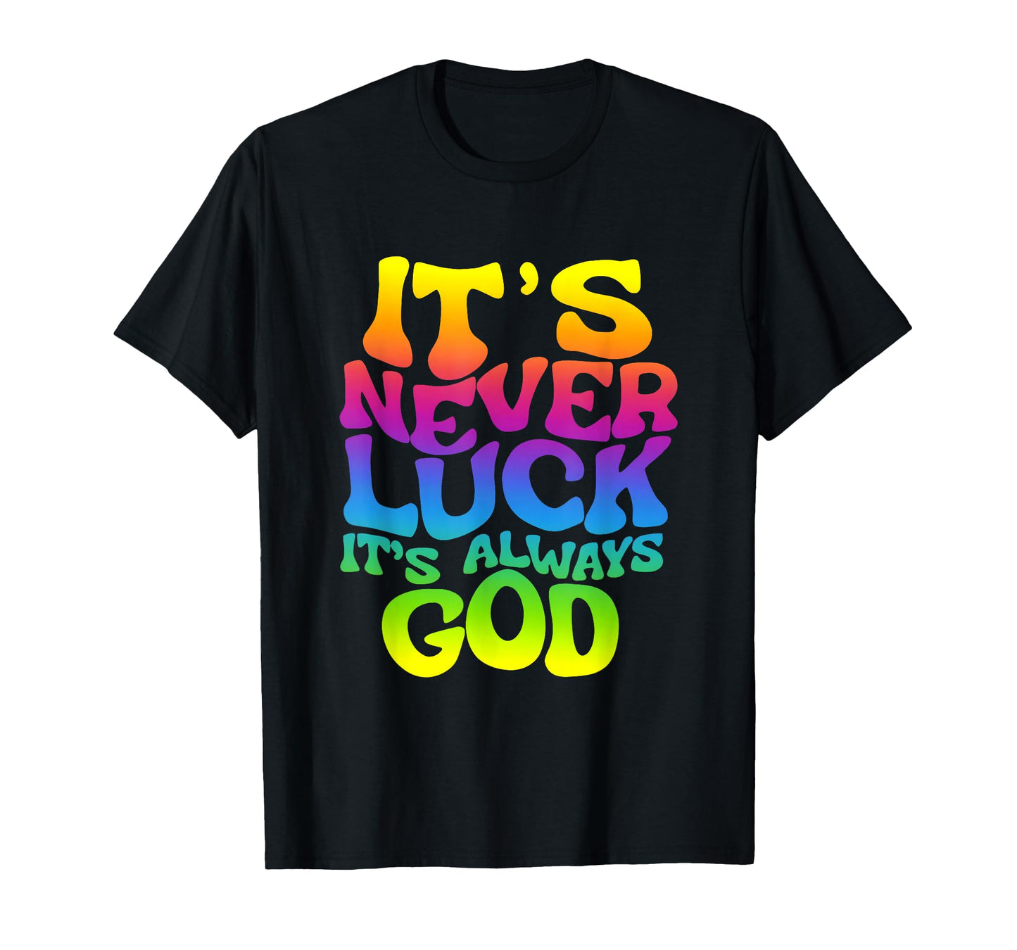 It’s Never Luck It’s Always God Christian Faith Religious T-Shirt