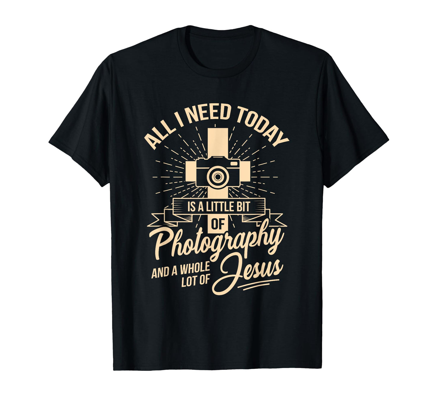 All I Need Is Photography & Jesus Camera Photographer T-Shirt