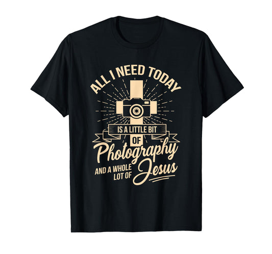 All I Need Is Photography & Jesus Camera Photographer T-Shirt