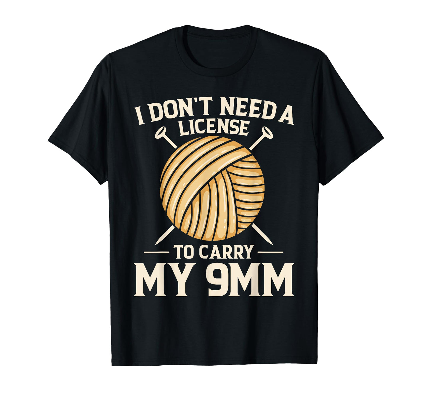 I Don't Need License To Carry My 9mm Crochet Knitting Lover T-Shirt
