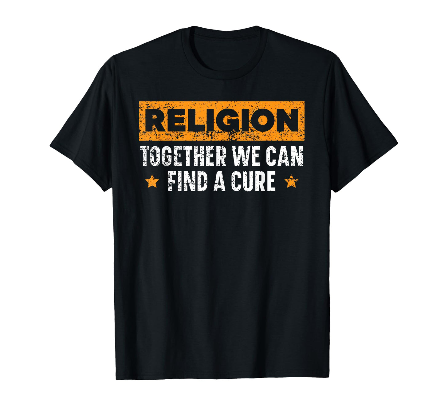 Religion Together We Can Find A Cure Agnostic Atheist T-Shirt