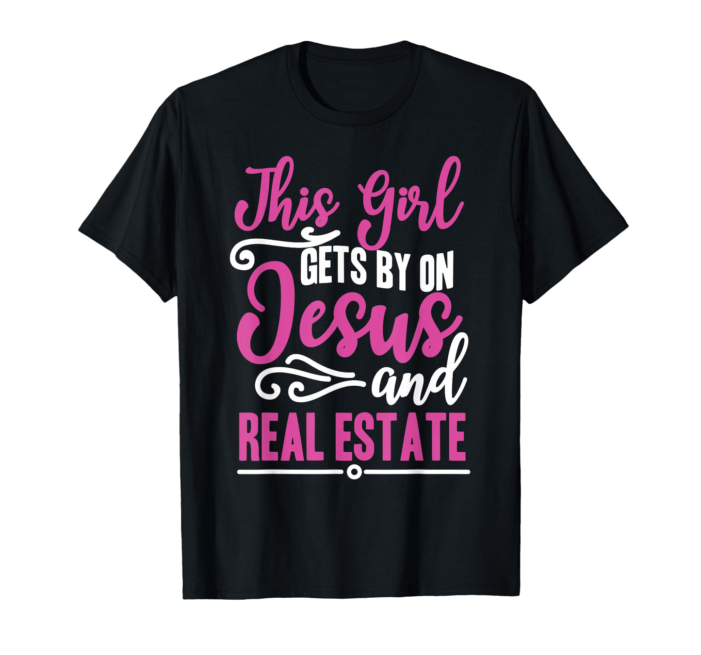 This Girl Gets By On Jesus and Real Estate Funny Realtor T-Shirt