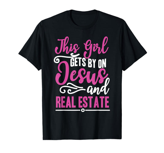 This Girl Gets By On Jesus and Real Estate Funny Realtor T-Shirt