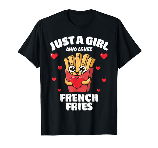 Just A Girl Who Loves French Fries, French Fries Lover T-Shirt