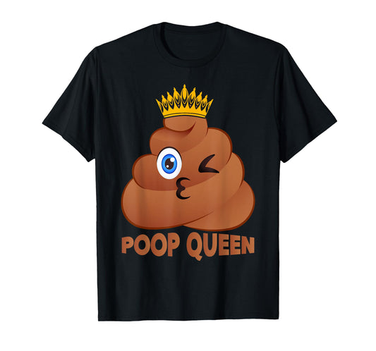 Poop Queen Humor Sarcastic Poop Quote Women Pooped T-Shirt