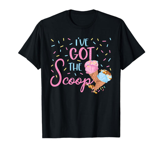 I've Got the Scoop Gender Reveal Ice Cream Themed Party T-Shirt