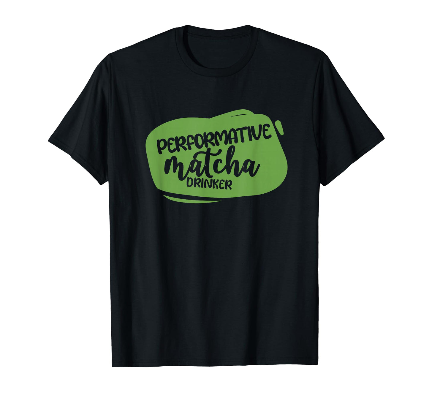 Performative Matcha Drinker Funny T-Shirt
