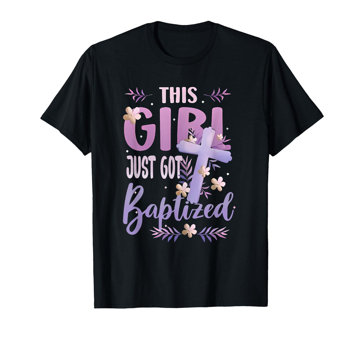 This Girl just got Baptized Baptism Christian Communion T-Shirt