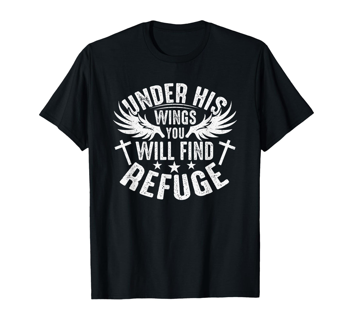 Under His Wings You Will Find Refuge T-Shirt