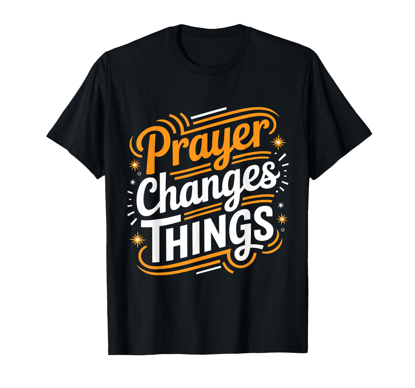 Prayer Changes Thing Gospel Christian Pray Faith Bible Verse T-Shirt