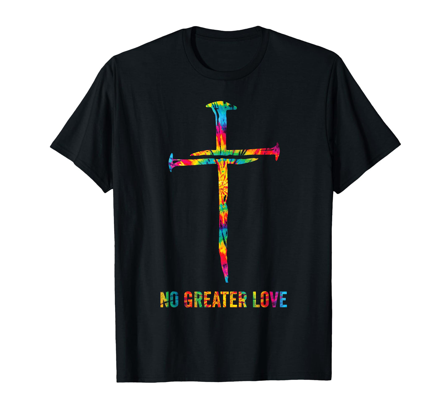 No Greater Love Tie Dye Christian Jesus Nail Cross Easter T-Shirt
