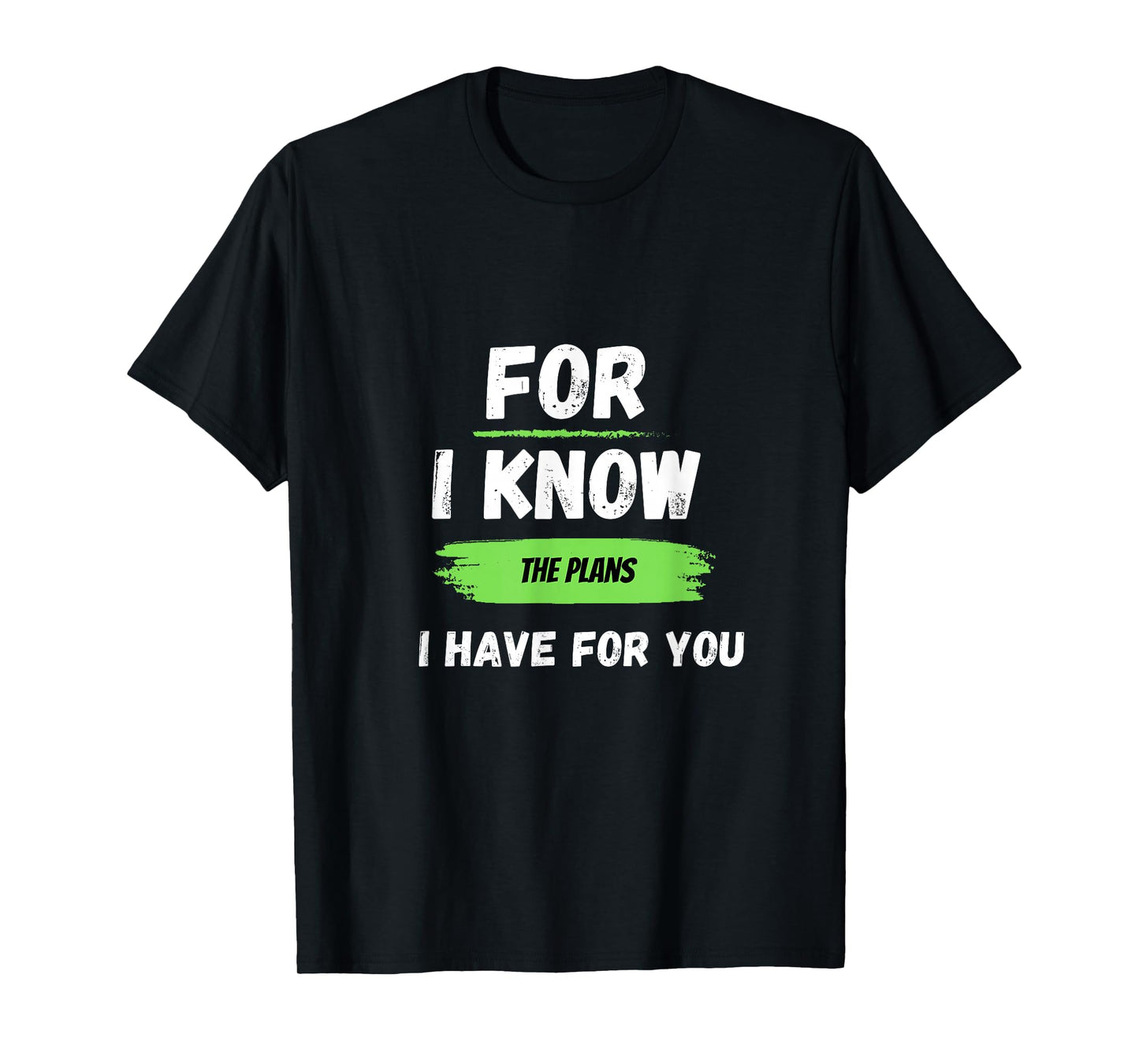 for I Know The Plans I Have for You T-Shirt